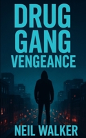 Drug Gang Vengeance : 2018's Most Nail-Biting Crime Thriller with Killer Twists and Turns 1724059025 Book Cover