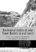 Biochemical studies on some Tumor Markers in oral cancer 1515059472 Book Cover