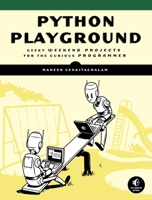 Python Playground: Geeky Projects for the Curious Programmer 1593276044 Book Cover