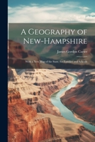 A Geography of New-Hampshire: With a New Map of the State, for Families and Schools 1021987727 Book Cover