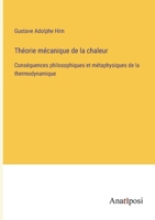 Th�orie m�canique de la chaleur: Cons�quences philosophiques et m�taphysiques de la thermodynamique 3382202867 Book Cover