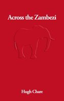 Across the Zambezi 1955766010 Book Cover