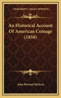 An Historical Account of American Coinage 1019021713 Book Cover