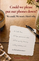 Could we please put our phones down?: We could. We won't. Here's why. 9083727912 Book Cover