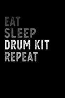 Eat Sleep Drum kit Repeat Funny Musical Instrument Gift Idea: Lined Notebook / Journal Gift, 100 Pages, 6x9, Soft Cover, Matte Finish 1651140901 Book Cover