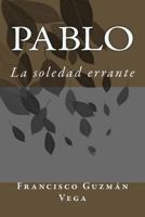 Pablo: La Soledad Errante 153702647X Book Cover