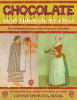 Chocolate Runs Through My Veins: The Insightfull History of the Women of Chocolate 0998703168 Book Cover