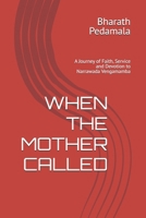 WHEN THE MOTHER CALLED: A Journey of Faith, Service and Devotion to Narrawada Vengamamba B0HH9R7TC8 Book Cover