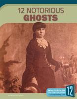 12 Notorious Ghosts 163235294X Book Cover