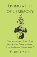 Living A Life of Ceremony B0F8Z4G2SC Book Cover