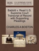 Babbitt v. Read U.S. Supreme Court Transcript of Record with Supporting Pleadings 1270224492 Book Cover