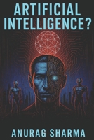 ARTIFICIAL INTELLIGENCE: Understanding AI, Its Power, Risks, and the Future of Humanity. B0GGH8Q917 Book Cover