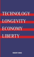 Technology, Longevity, Economy, Liberty 1387011340 Book Cover