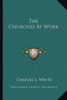 The Churches At Work 0548322244 Book Cover