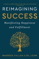 Reimagining Success: Manifesting Happiness and Fulfillment 1961624273 Book Cover