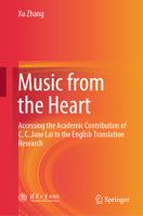 Music from the Heart: Accessing the Academic Contribution of C. C. Jane Lai to the English Translation Research 9819555302 Book Cover