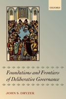 Foundations and Frontiers of Deliberative Governance 0199644853 Book Cover