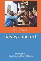 HaveYouHeard: Humorous One Liners and Short Stories B09VWYT2P7 Book Cover
