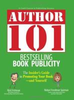 Author 101 Bestselling Book Publicity: The Insider's Guide to Promoting Your Book--and Yourself 1593375247 Book Cover