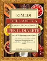 RIMEDI DELL’ANTICA FARMACIA CASALINGA PER IL DIABETE: La guida olistica per curare e invertire il diabete con ricette a base di erbe naturali, dieta e ... alimentare di 30 giorni (Italian Edition) B0F4NLRWKR Book Cover