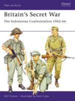 Britain's Secret War: The Indonesian Confrontation 1962–66 (Men-at-Arms) 184603048X Book Cover