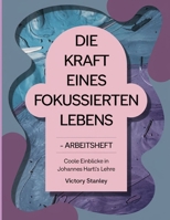 Die Kraft Eines Fokussierten Lebens Arbeitsheft: Coole Einblicke in Johannes Hartl's Lehre (German Edition) B0FNN5HMRZ Book Cover