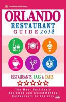 Orlando Restaurant Guide 2018: Best Rated Restaurants in Orlando, Florida - 500 Restaurants, Bars and Caf�s Recommended for Visitors, 2018 1545160767 Book Cover