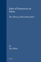 John of Damascus on Islam: The 'Heresy of the Ishmaelites 9004034951 Book Cover