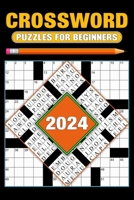 2024 Crossword Puzzles For Beginners: Over 80 Easy Puzzles With Solutions B0CR1DFTQV Book Cover