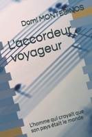 L'accordeur voyageur: L'homme qui croyait que son pays était le monde B08YNR6J7R Book Cover