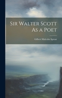 Sir Walter Scott As a Poet 1022466216 Book Cover