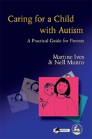 Caring for a Child with Autism: A Practical Guide for Parents 1853029963 Book Cover