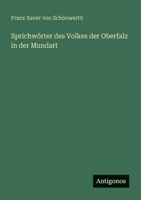 Sprichwörter des Volkes der Oberfalz in der Mundart (German Edition) 3386343678 Book Cover