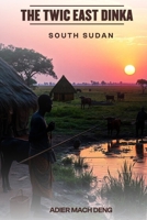 The Twic East Dinka: South Sudan B0DT3W7TWM Book Cover
