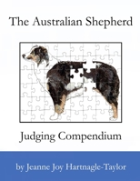 The Australian Shepherd Judging Compendium 0989880001 Book Cover