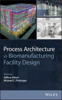Bioprocess Architecture: Design of Biopharmaceutical and Vaccine Manufacturing Facilities 1118833678 Book Cover