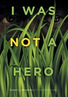 I Was Not a Hero B0GVGNVC4W Book Cover