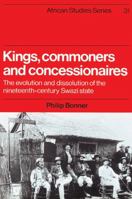 Kings, Commoners and Concessionaires : The Evolution and Dissolution of the Nineteenth-Century Swazi State 086975128X Book Cover