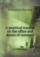 A Practical Treatise on the Office and Duties of Coroners 5519011311 Book Cover