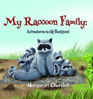 My Raccoon Family: Adventure in My Backyard 1948304783 Book Cover