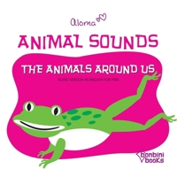 Animal Sounds - The Animals Around Us 6586389461 Book Cover