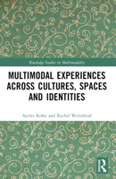 Multimodal Experiences Across Cultures, Spaces and Identities 1032071494 Book Cover