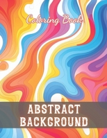 Abstract Background Coloring Book for Adults: New and Exciting Designs Coloring Pages B0CR5VPRGP Book Cover