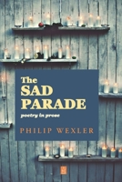 The Sad Parade: Poetry in Prose 1951214803 Book Cover