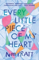 Every Little Piece of My Heart: Non Pratt 1406366943 Book Cover