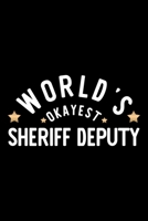 World's Okayest Sheriff Deputy: Nice Notebook for Sheriff Deputy Funny Christmas Gift Idea for Sheriff Deputy Sheriff Deputy Journal 100 pages 6x9 inches 1704277000 Book Cover