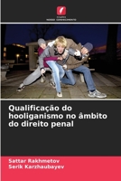 Qualifica??o do hooliganismo no ?mbito do direito penal 6205372371 Book Cover