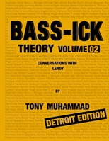 Bass-ick Theory Volume 02: Conversations with Leroy/Detroit Edition 1312019581 Book Cover