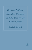 Partisan Politics, Narrative Realism, and the Rise of the British Novel 1403970130 Book Cover