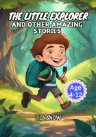 The Little Explorer and Other Amazing Stories B0C6C73H36 Book Cover